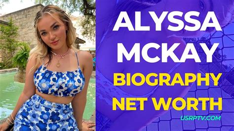 alyssa mckay boyfriend|Alyssa McKay Biography, Age, Height, Boyfriend, Net。